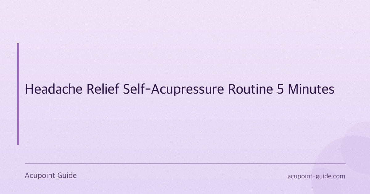 Headache Relief Self-Acupressure Routine 5 Minutes