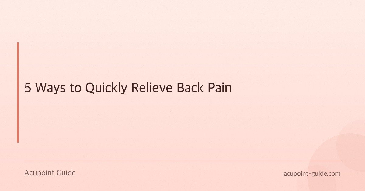 5 Ways to Quickly Relieve Back Pain