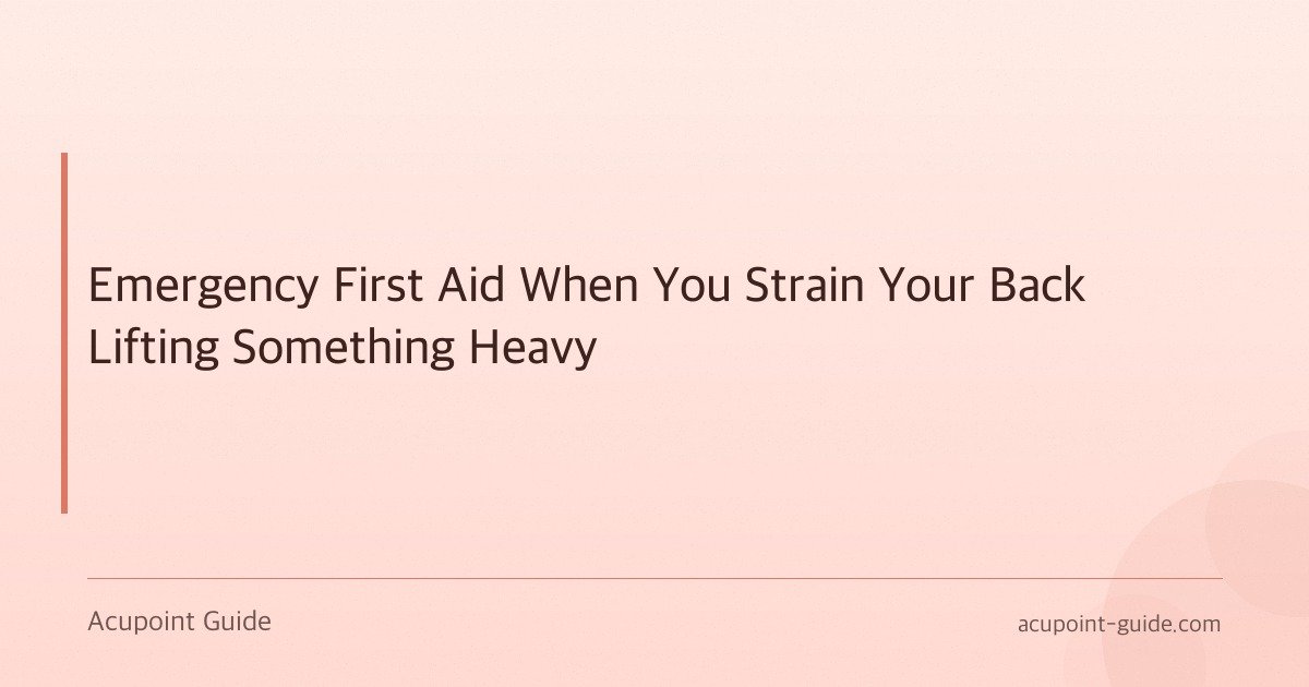 Emergency First Aid When You Strain Your Back Lifting Something Heavy
