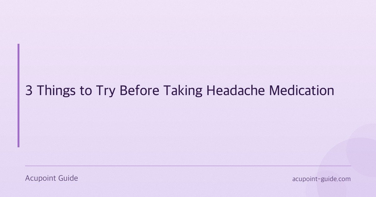 3 Things to Try Before Taking Headache Medication