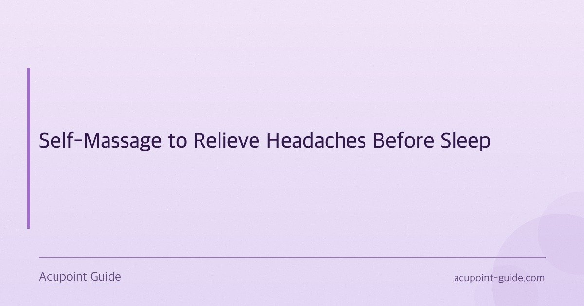 Self-Massage to Relieve Headaches Before Sleep