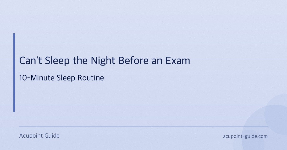 Can’t Sleep the Night Before an Exam — 10-Minute Sleep Routine