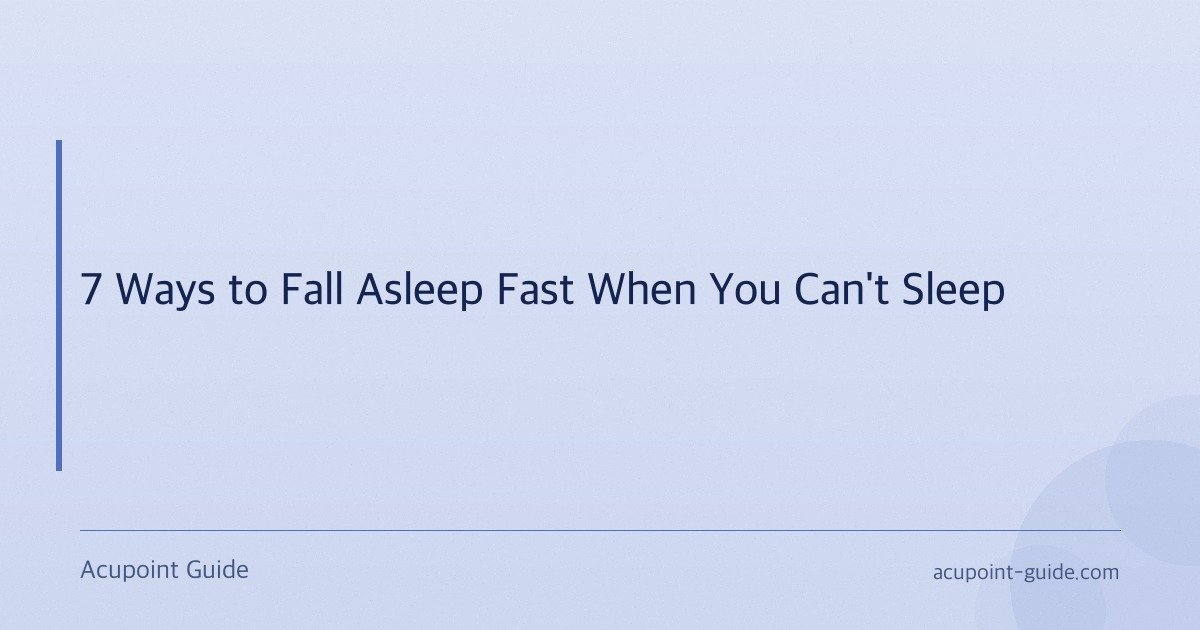 7 Ways to Fall Asleep Fast When You Can’t Sleep