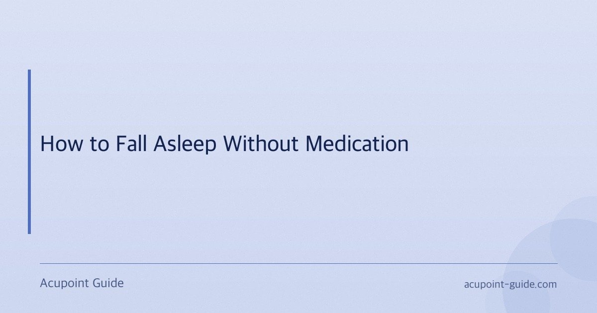 How to Fall Asleep Without Medication