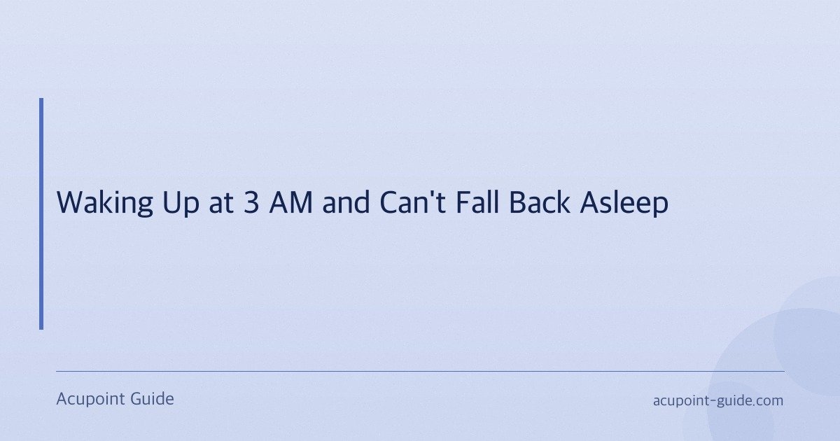 Waking Up at 3 AM and Can’t Fall Back Asleep